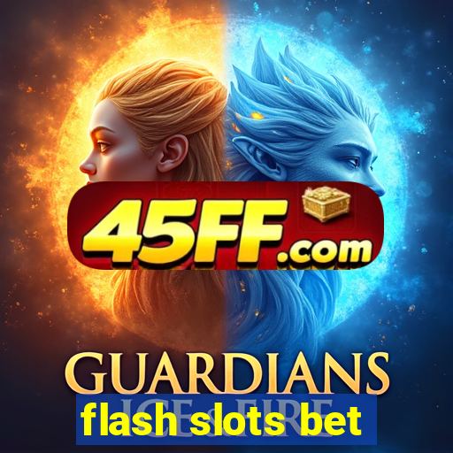 flash slots bet